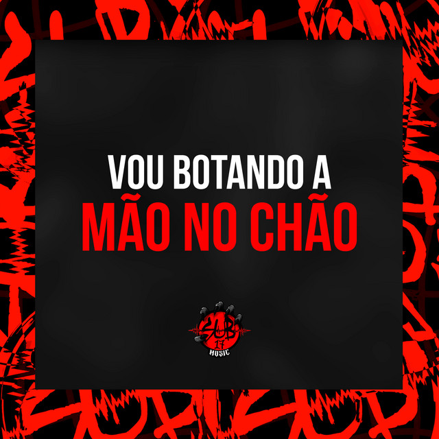 Vou Botando a Mão no Chão