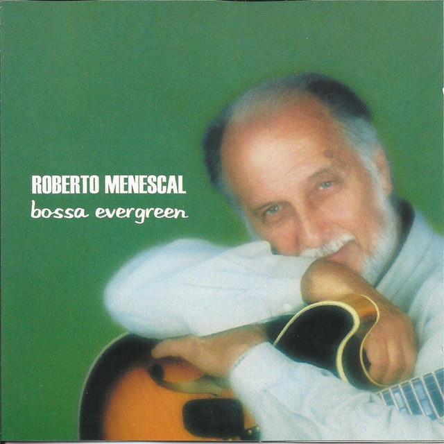 Bossa Evergreen - Album by Roberto Menescal | Spotify