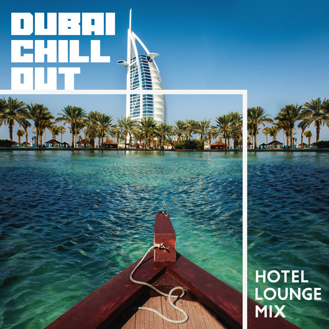 Dubai Chill Out Hotel Lounge Mix cover art
