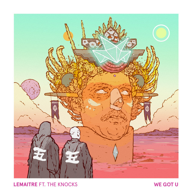 We Got U - Lemaitre, The Knocks