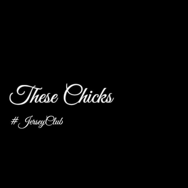 These Chicks #JerseyClub