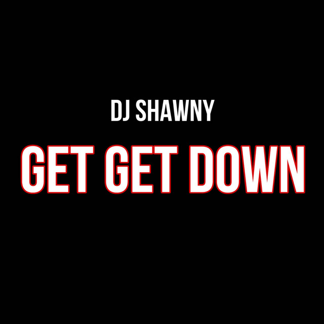 Get Get Down by dj Shawny