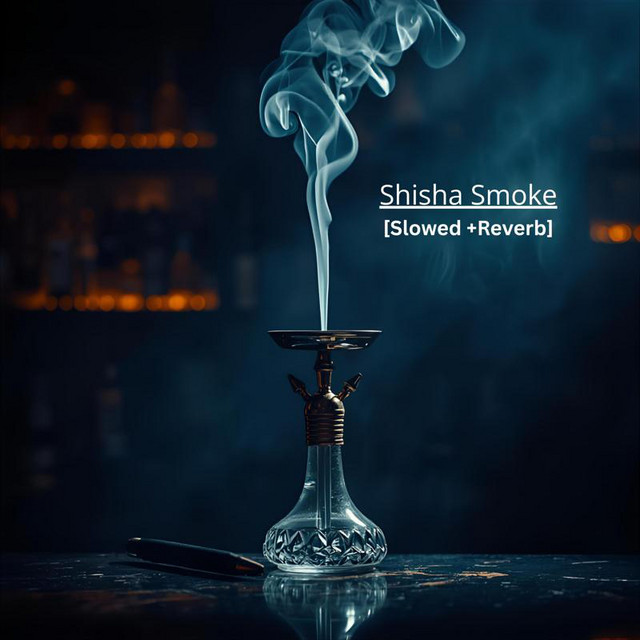 Shisha Smoke [Slowed+Reverb]
