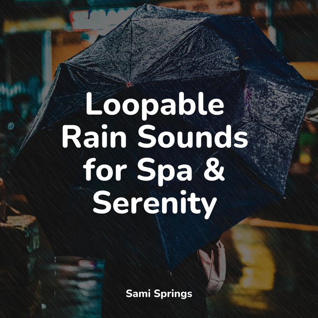 Loopable Rain Sounds for Spa & Serenity - Album by Relaxation | Spotify