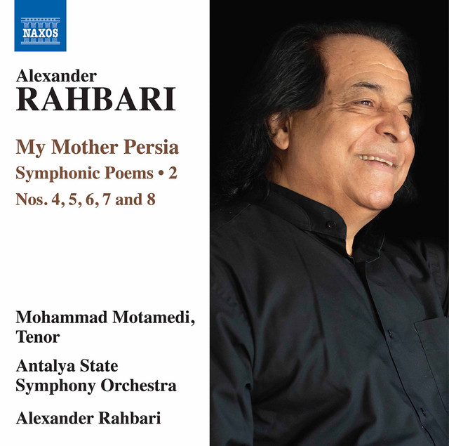 Alexander Rahbari: My Mother Persia, Vol. 2 – Symphonic Poems Nos. 4-8 (Live) cover art