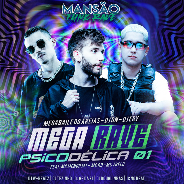 Mega Rave Psicodélica 01 (feat. MC Menor MT, Mc Rd, Mc 7 Belo, Dj W-Beatz, DJ Tezinho, GP DA ZL, JC NO BEAT & DJ Douglinhas) - Mansão Funk Rave