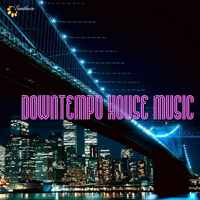 Downtempo House Music - Compilation by Various Artists | Spotify