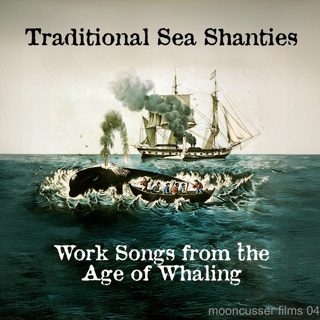 Traditional Sea Shanties: Work Songs from the Age of Whaling cover art