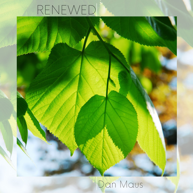 Renewed by Dan Maus