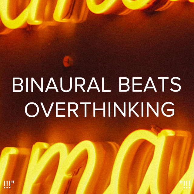 !!!" Binaural Beats Overthinking "!!! cover art