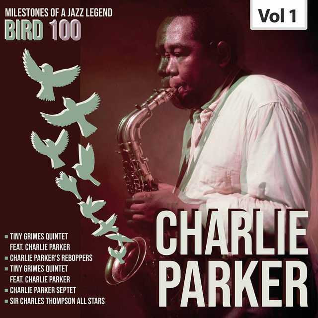Milestones of a Legend Bird 100 Charlie Parker, Vol. 1 - Album by