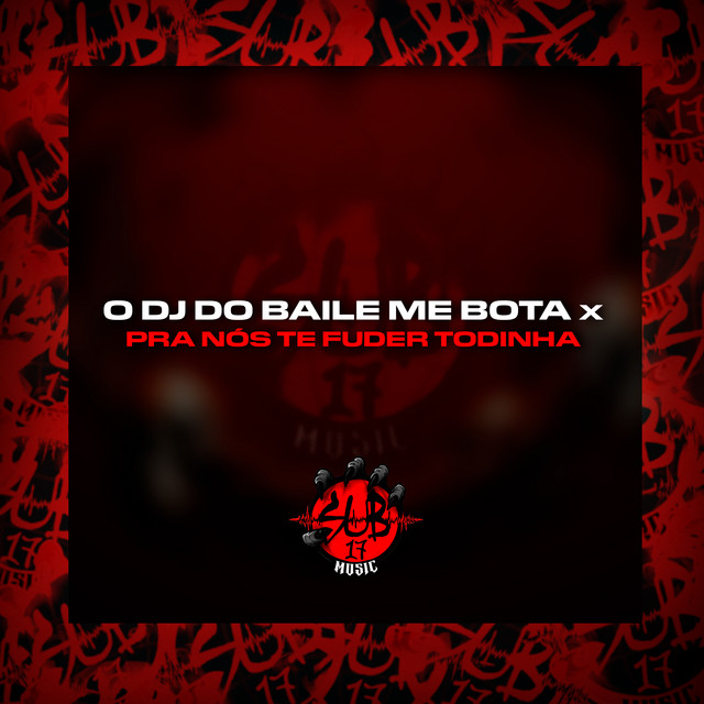 O DJ do Baile Me Bota X Pra Nós Te Fuder Todinha