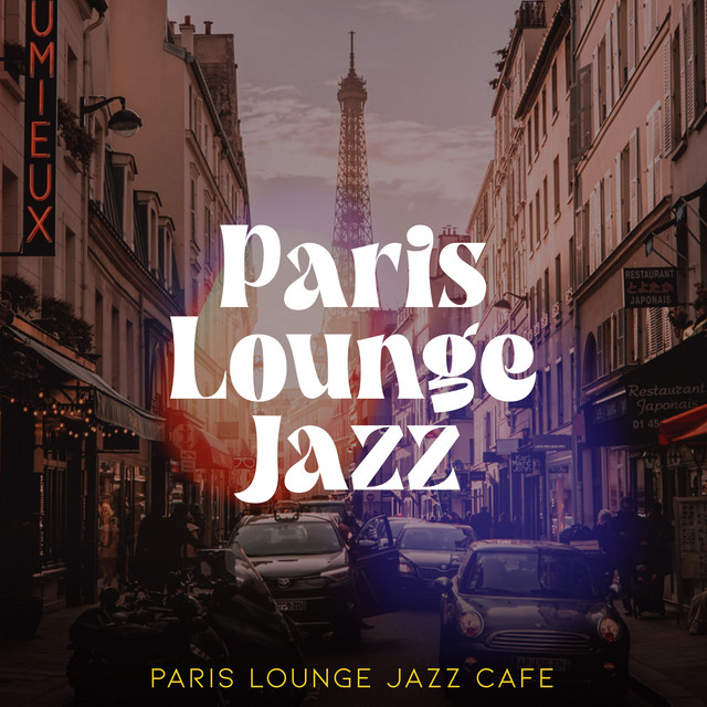 Paris Lounge Jazz - Album by Paris Lounge Jazz Cafe | Spotify
