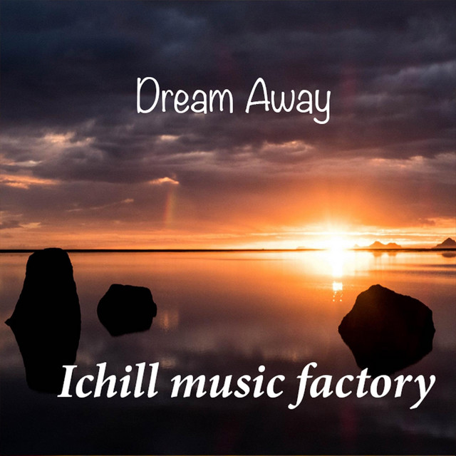Dream Away - Album by Ichill music Factory | Spotify