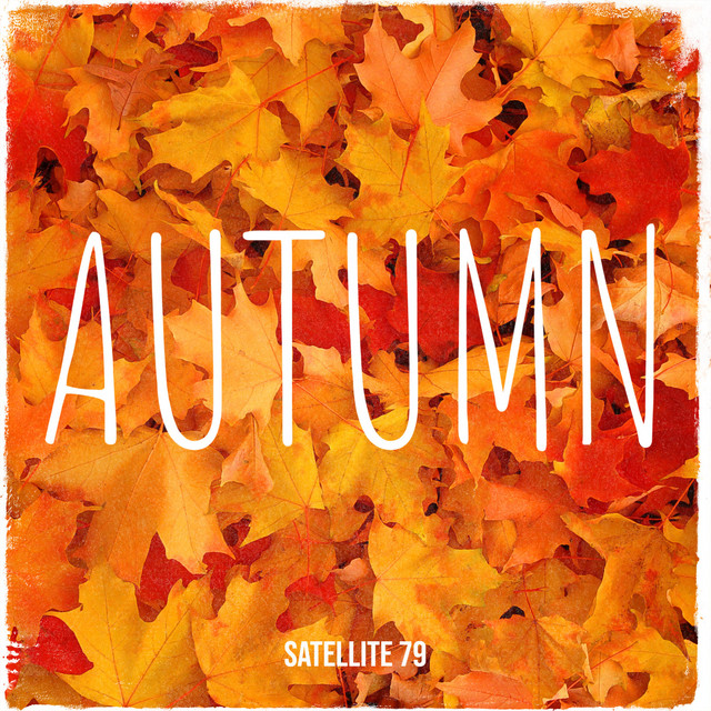 Autumn - Single by Satellite 79 | Spotify