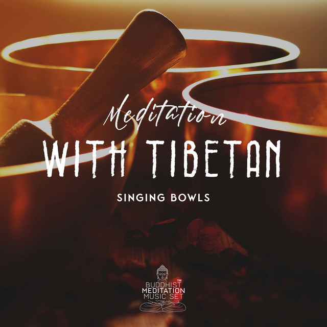 Meditation with Tibetan Singing Bowls - Album by Buddhist Meditation ...