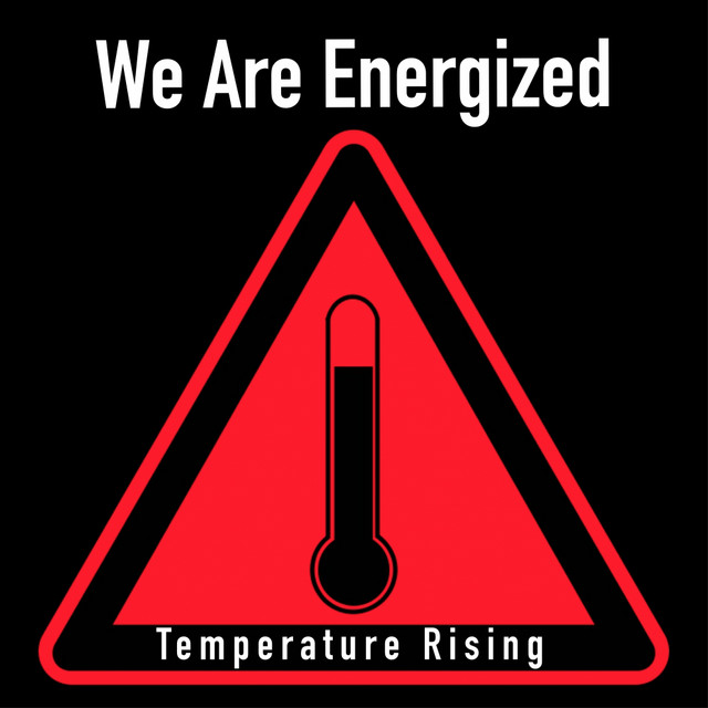 Temperature Rising - Album by We Are Energized | Spotify