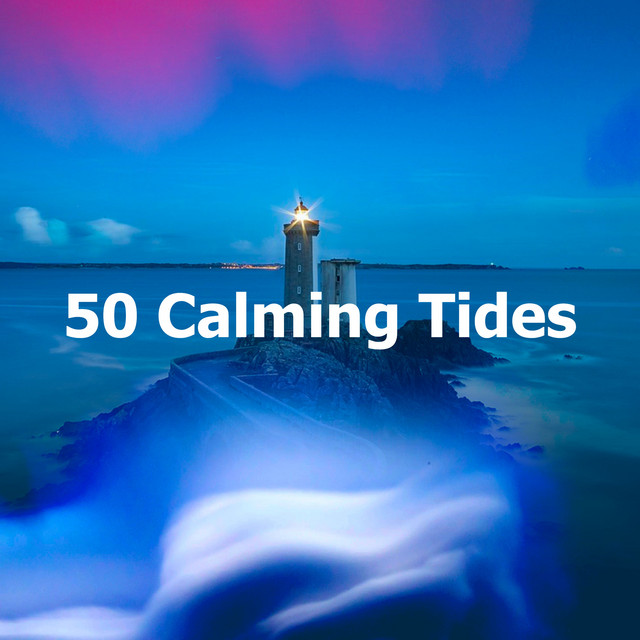 50 Calming Tides - Album by Seashore Waves | Spotify