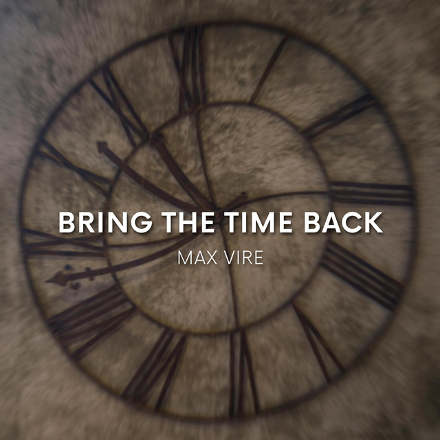 Bring The Time Back - Single by Max Vire | Spotify