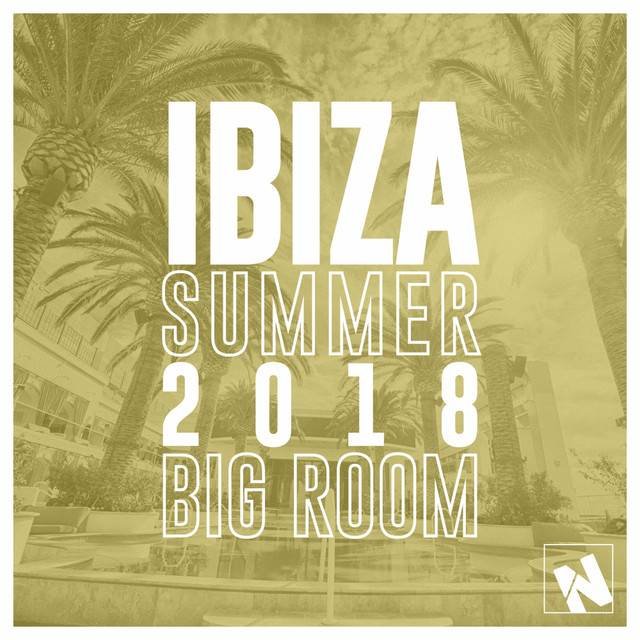 Nothing But... Ibiza Summer 2018 Big Room cover art