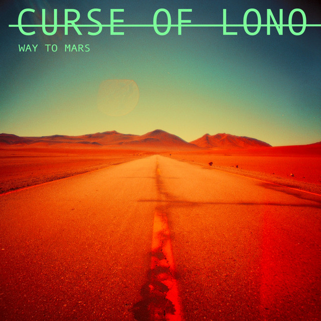 Way to Mars - Single by Curse of Lono | Spotify