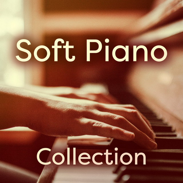 Soft Piano Collection - Album by Solo Piano | Spotify