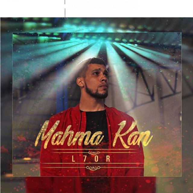 MAHMA KAN - L7OR - Mahma Kan