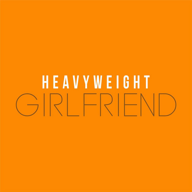 Heavy Weight - Girlfriend