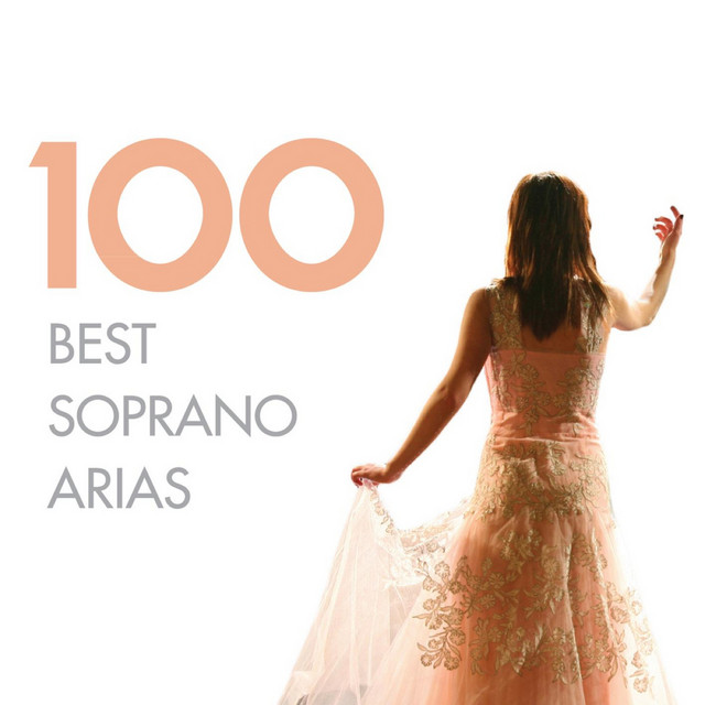 100 Best Soprano Arias - Compilation by Various Artists | Spotify