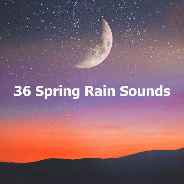 36 Spring Rain Sounds - Album by The Sleep Study | Spotify