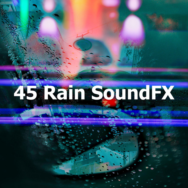 45 Rain SoundFX - Album by Loopable Rain Sounds | Spotify