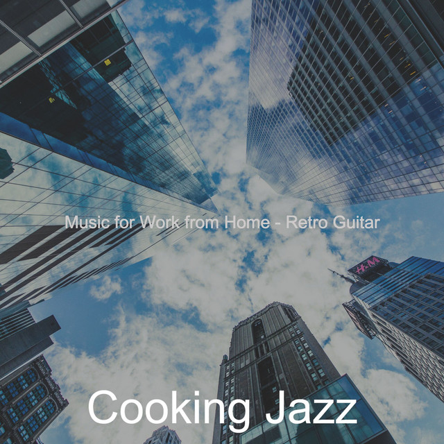 Music for Work from Home - Retro Guitar - Album by Cooking Jazz | Spotify