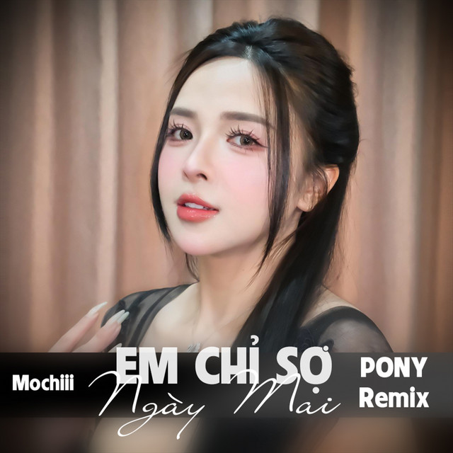 Em Chỉ Sợ Ngày Mai - Pony Remix