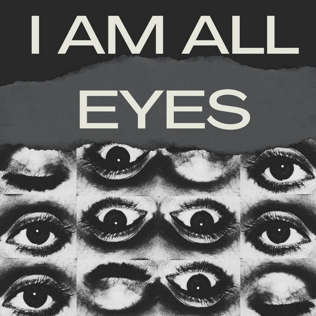 I Am All Eyes