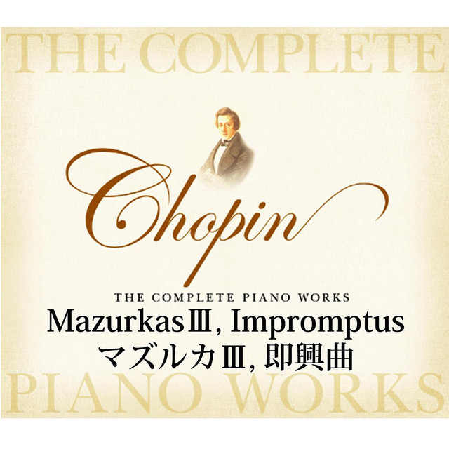 Chopin The Complete Piano Works Mazurkas And Impromptus cover art