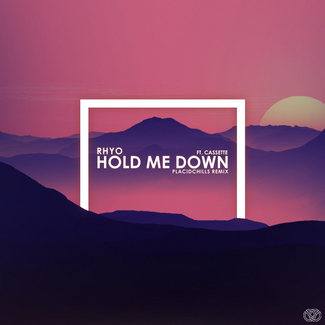 Hold Me Down - Placidchills Remix