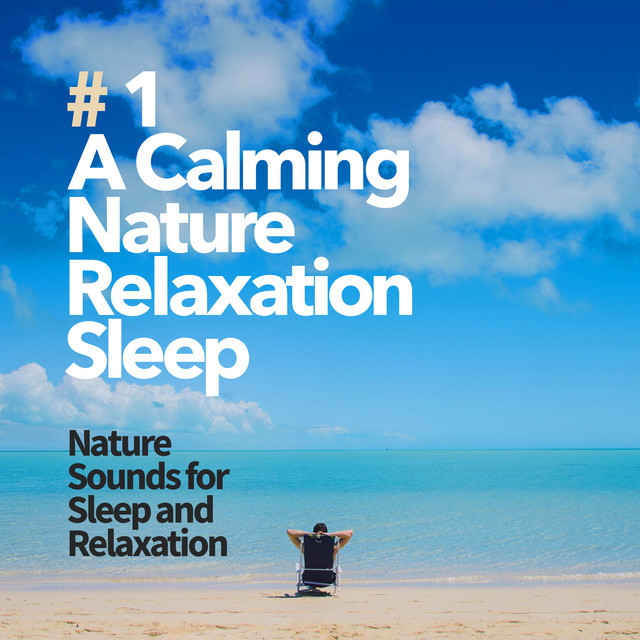 # 1 A Calming Nature Relaxation Sleep - Album by Nature Sounds for ...