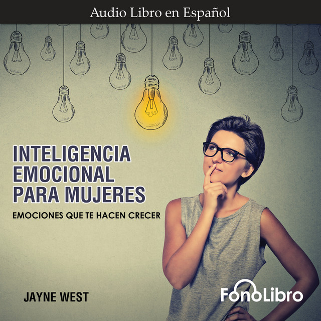 Inteligencia Emocional para Mujeres [Emociones Que Te Hacen Crecer (abreviado)]