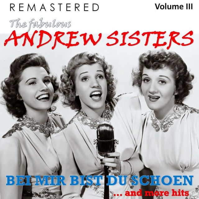 The Fabulous Andrew Sisters, Vol. 3 - Bei mir bist du schön... and More Hits (Remastered) cover art