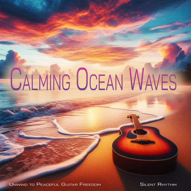 Calming Ocean Waves - Unwind to Peaceful Guitar Freedom cover art