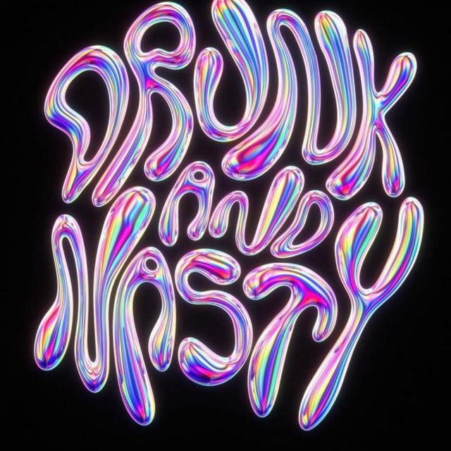Drunk and nasty
