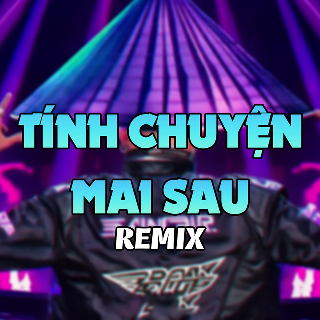 Tính Chuyện Mai Sau Remix