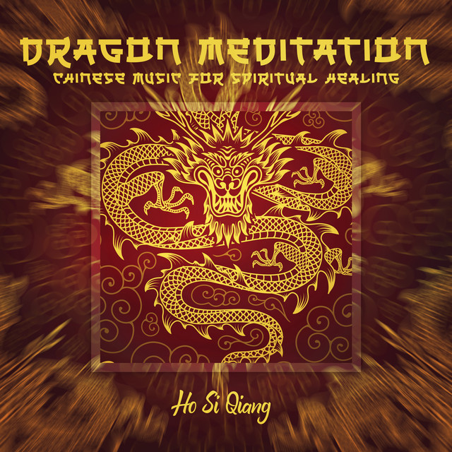 Dragon Meditation: Chinese Music for Spiritual Healing, Mindfulness for Relaxation cover art