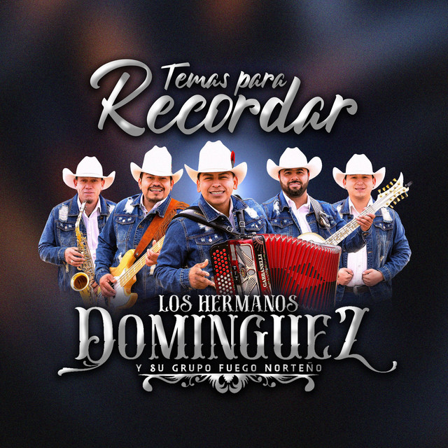 Los Hermanos Dominguez Y Su Grupo Fuego Norteño