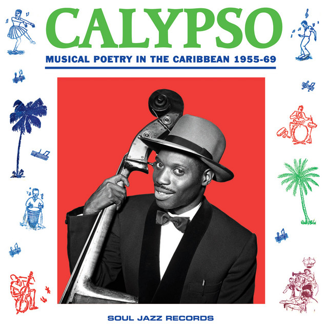 Calypso: Musical Poetry In The Caribbean 1955-69 - Album by Soul