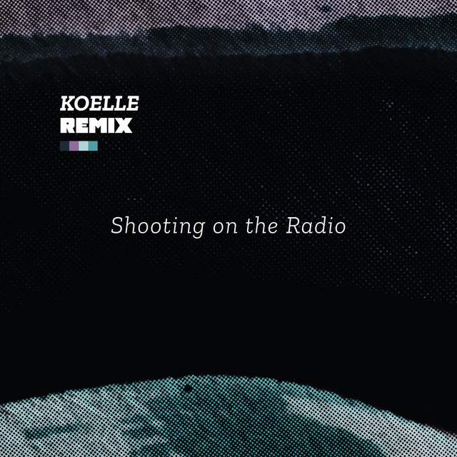 Shooting on the Radio - Koelle Remix