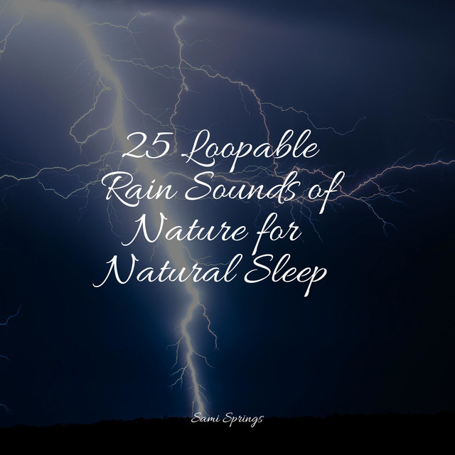 25 Loopable Rain Sounds of Nature for Natural Sleep - Album by Deep ...