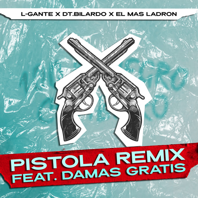 Capa de Pistola Remix - L-Gante feat. DT.Bilardo & El Mas Ladron & Damas Gratis