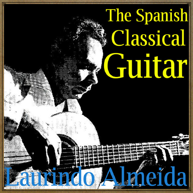 The Spanish Classical Guitar - Album by Laurindo Almeida | Spotify