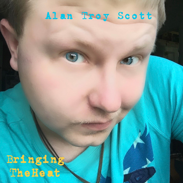 Bringing The Heat - Single by Alan Troy Scott | Spotify